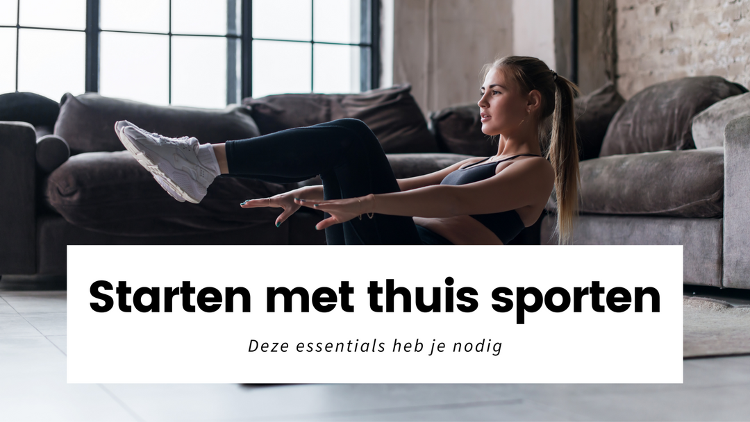 Thuis sporten: Welke essentials heb ik nodig?
