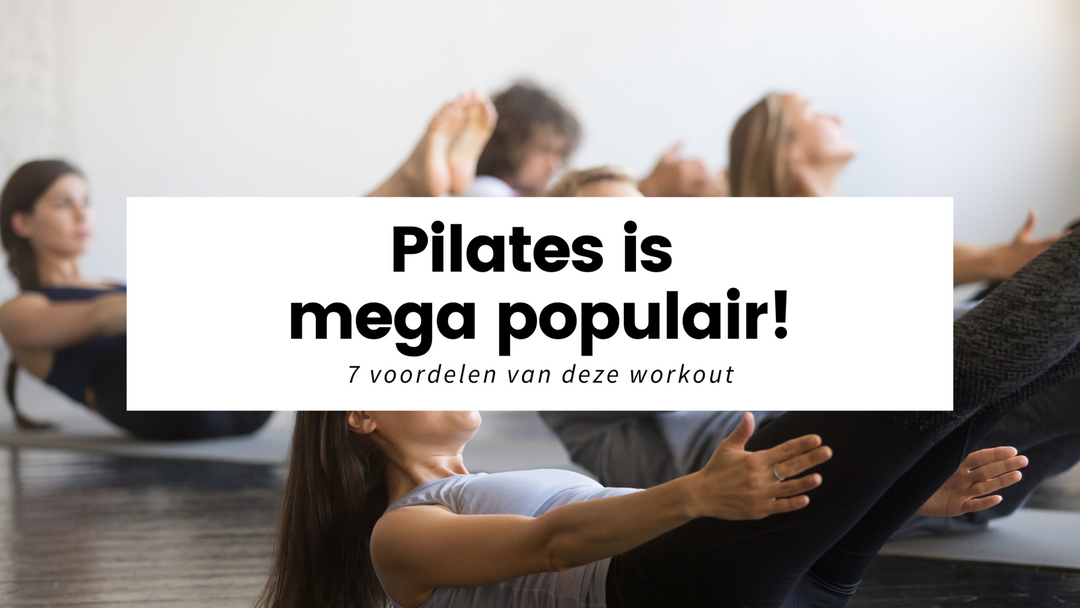 7 voordelen van het mega populaire Pilates