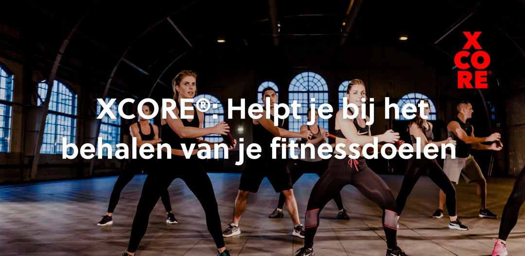 Hoe kan XCORE® je helpen met het behalen van je fitnessdoelen?