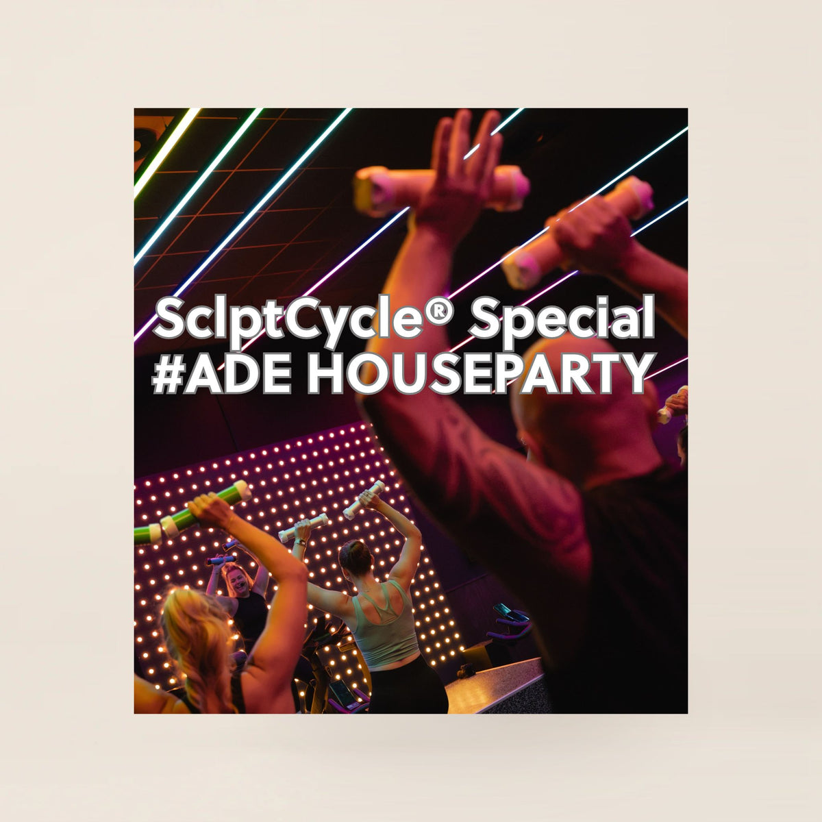SclptCycle® Special #ADE HOUSEPARTY